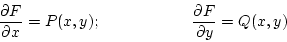 \begin{displaymath}
\frac{\partial F}{\partial x}=P(x,y); \hspace{20mm}\frac{\partial F}{\partial y}=Q(x,y)
\end{displaymath}