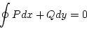 \begin{displaymath}
\oint P dx +Q dy =0
\end{displaymath}