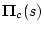 $\mathbf{\ensuremath{\boldsymbol{\Pi}} }_c
(s)$