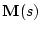 \ensuremath{\mathbf{M}(s)}